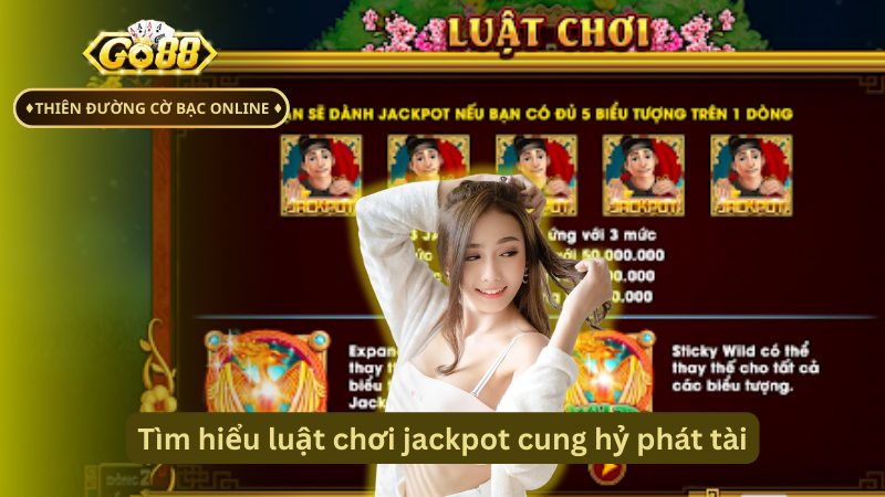 Tìm hiểu luật chơi jackpot cung hỷ phát tài