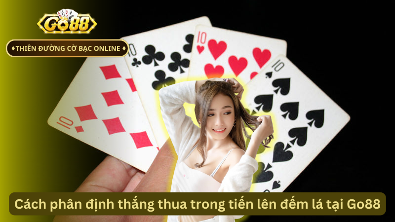 Cách phân định thắng thua trong tiến lên đếm lá tại Go88