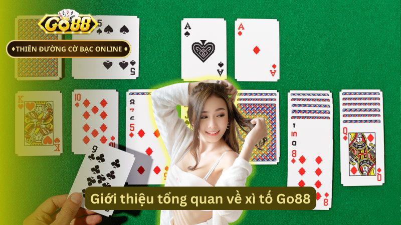 Giới thiệu tổng quan về xì tố Go88