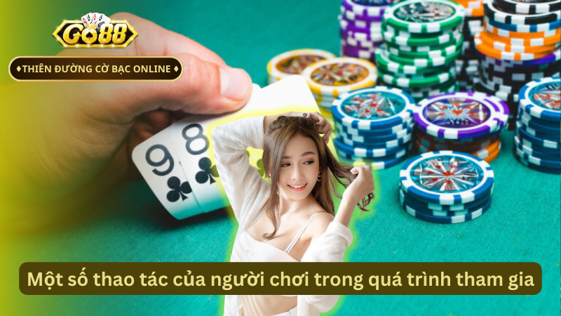 Một số thao tác của người chơi trong quá trình tham gia