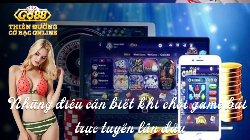 Những điều cần biết khi chơi game bài trực tuyến tại Go88 lần đầu