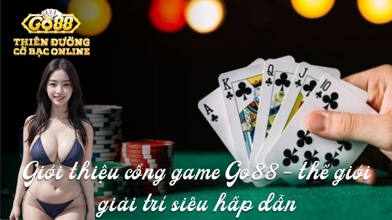 Giới thiệu cổng game Go88 - nơi giúp bạn tận hưởng thế giới giải trí siêu hấp dẫn