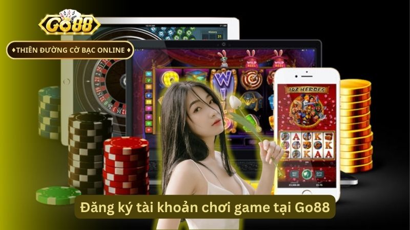 Hướng dẫn chi tiết đăng ký tài khoản chơi game tại Go88