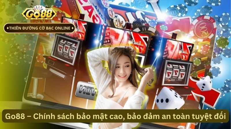 Go88 - Chính sách bảo mật cao, bảo đảm an toàn tuyệt đối cho người chơi